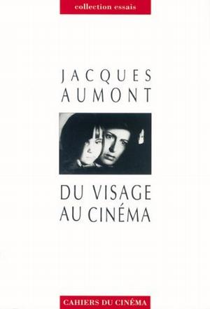 Du visage au cinéma (Cahiers du cinéma. Collection Essais)