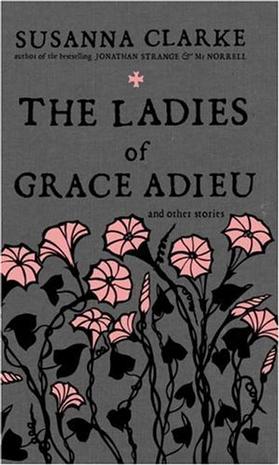 The Ladies of Grace Adieu and Other Stories