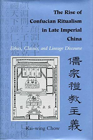 The Rise of Confucian Ritualism in Late Imperial China