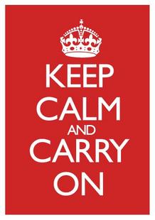 KEEP CALM and CARRY ON