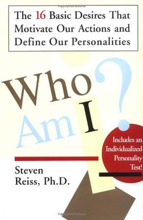 Who am I? The 16 Basic Desires that Motivate Our Actions and Define Our Personalities