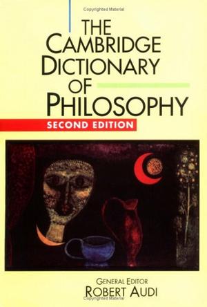 The Cambridge Dictionary of Philosophy