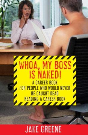 Whoa, My Boss Is Naked!