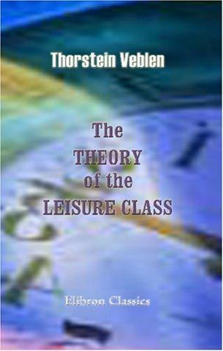 The Theory of the Leisure Class