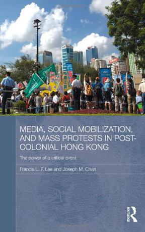 Media, Social Mobilisation and Mass Protests in Post-colonial Hong Kong