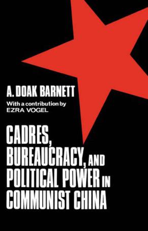 Cadres, Bureaucracy, and Political Power in Communist China