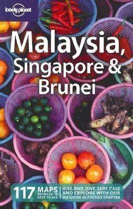 Malaysia Singapore and Brunei (Lonely Planet Country Guides)