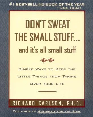 Don't Sweat the Small Stuff--and it's all small stuff (Don't Sweat the Small Stuff Series)