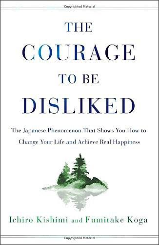 The Courage to Be Disliked